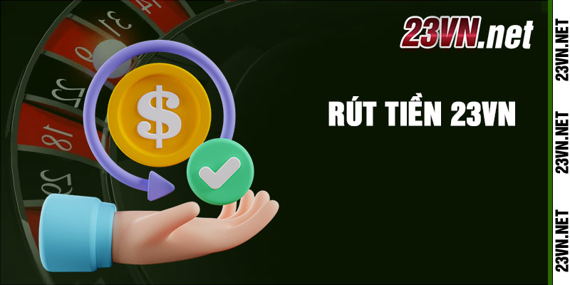 Rút Tiền 23vn